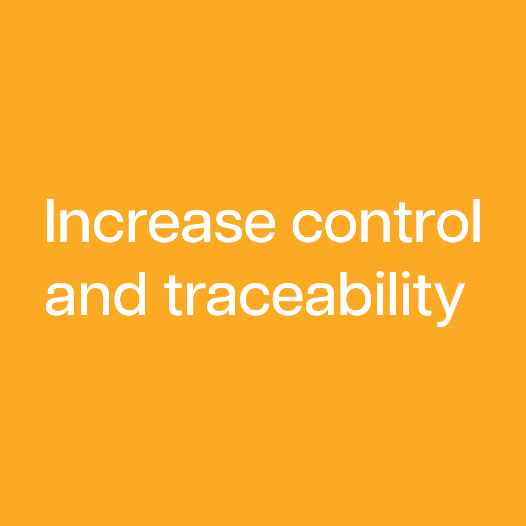 Increase control and traceability